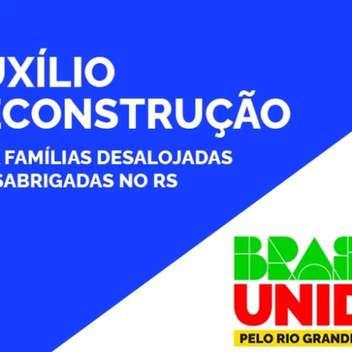 Governo prorroga prazo para cadastro no Auxílio Reconstrução até 31 de agosto